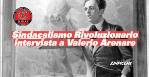 Sindacalismo Rivoluzionario intervista a Valerio Arenare-1