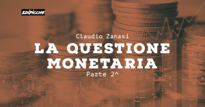La questione monetaria Parte 2
