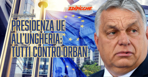 Presidenza UE all’Ungheria: tutti contro Orban