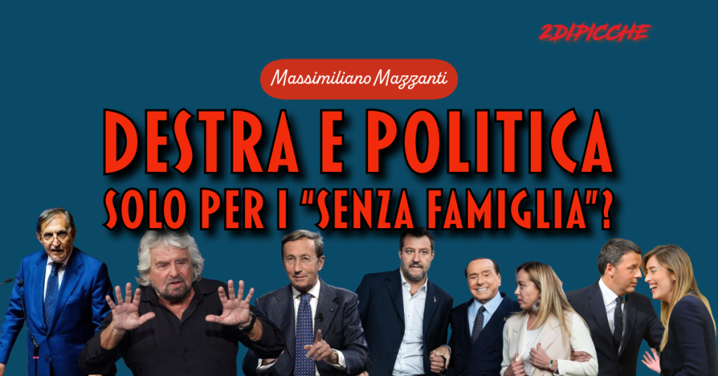 Destra e Politica solo per i “Senza famiglia”?