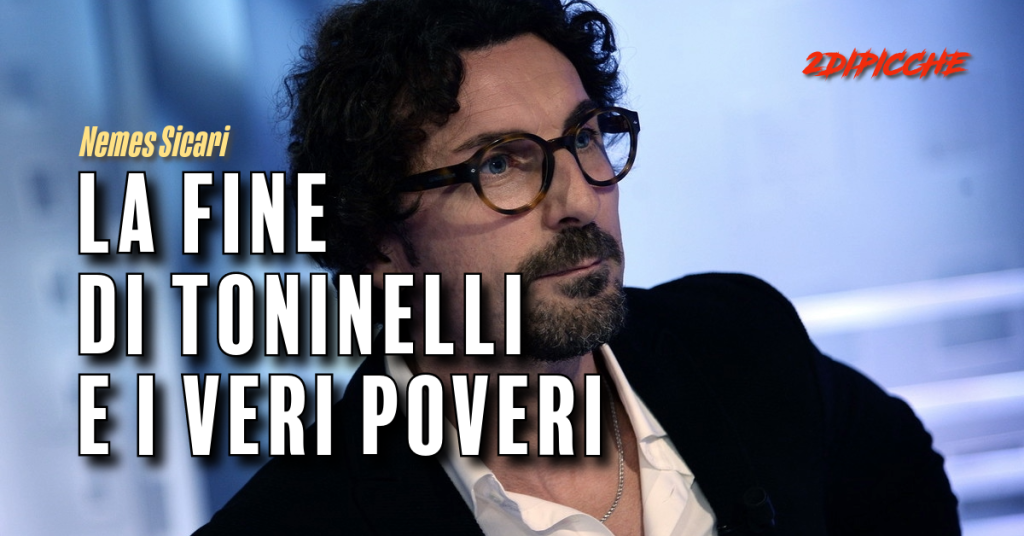 La fine di Toninelli e i veri poveri