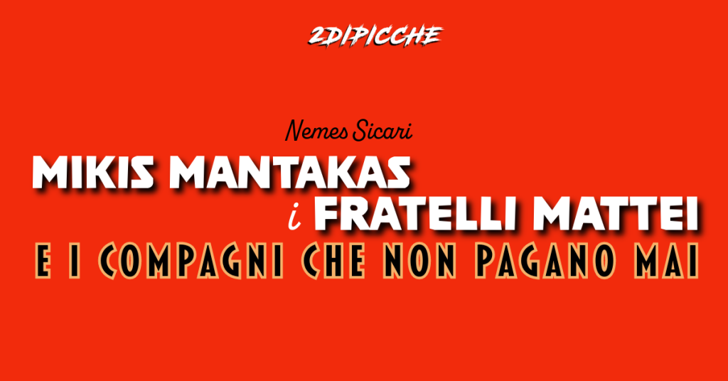 I fratelli Mattei e Miki Mantakas ed i compagni che non la pagano mai