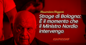 Strage di Bologna: È il momento che il Ministro Nordio intervenga