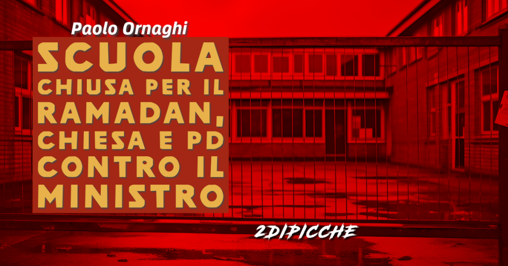 Scuola chiusa per il Ramadan, Chiesa e PD contro il Ministro