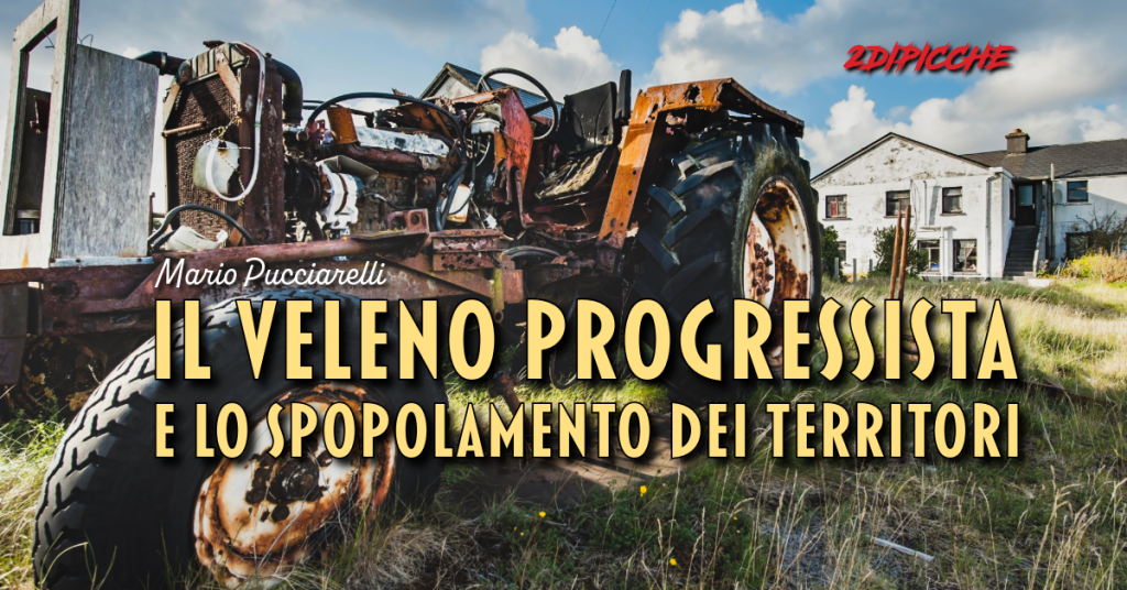 Il veleno progressista e lo spopolamento dei territori