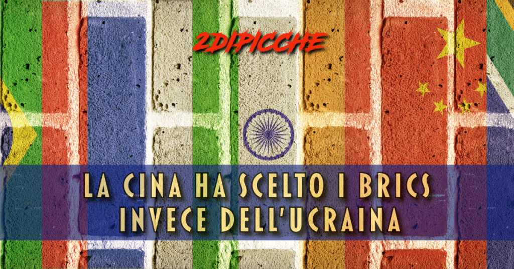 La Cina ha scelto i BRICS invece dell’Ucraina