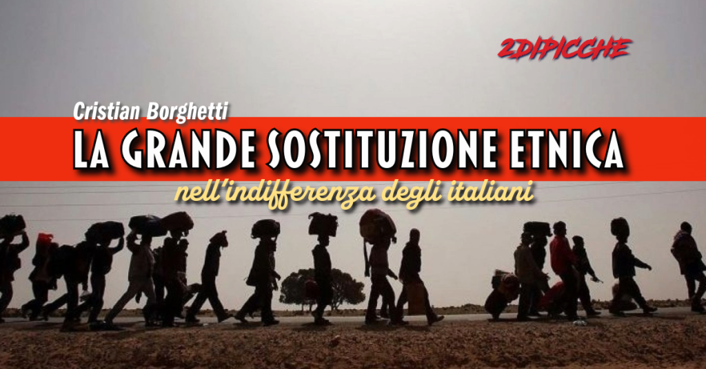 La grande sostituzione etnica nell’indifferenza degli italiani