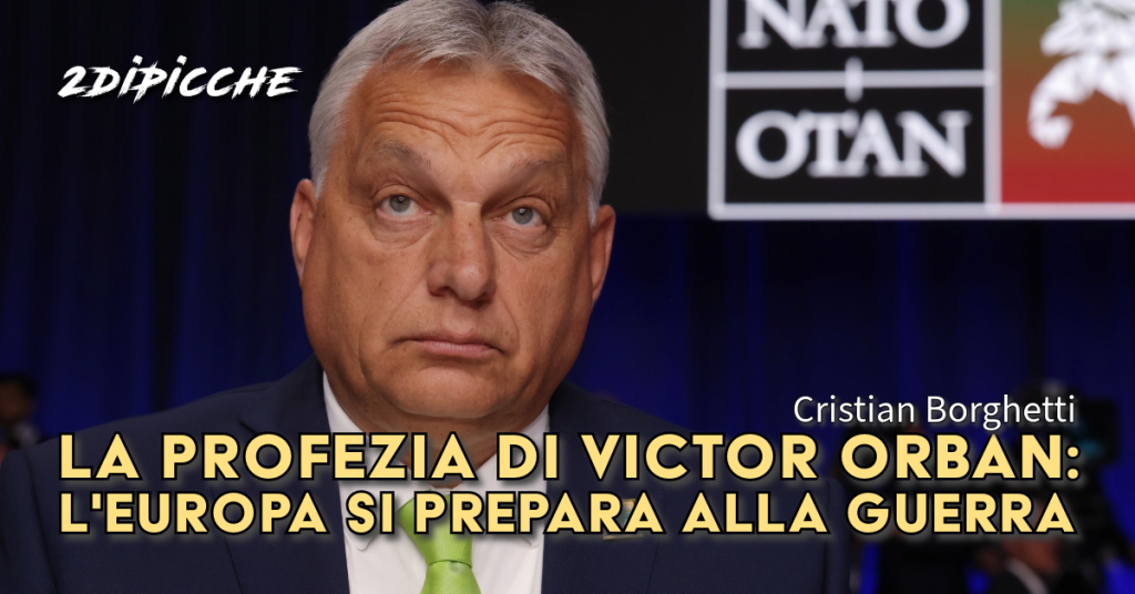 La profezia di Victor Orban: l'Europa si prepara alla guerra