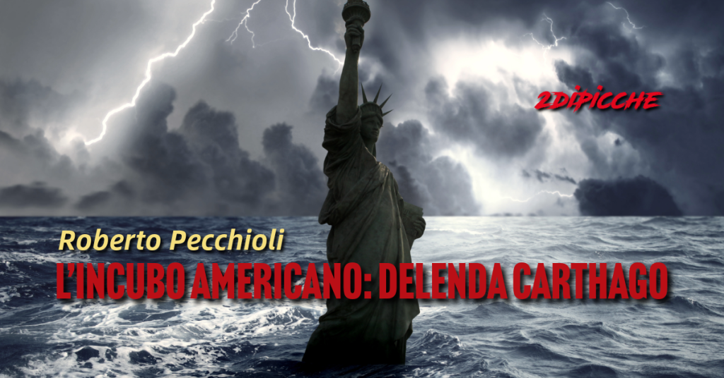 L’incubo americano: Delenda Carthago