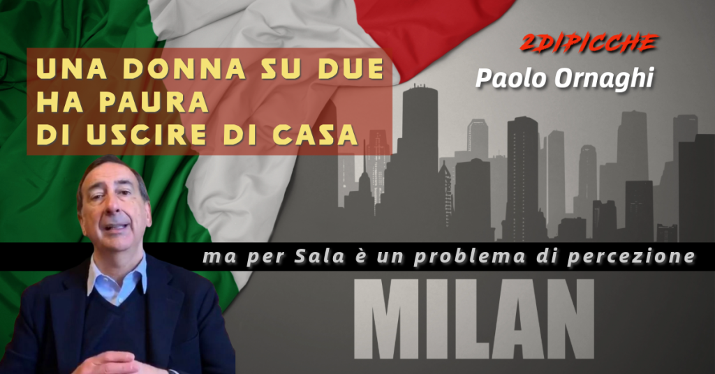 Milano: una donna su due ha paura di uscire di casa ma per Sala è un problema di percezione