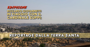 In viaggio con il Cardinale Zuppi: reportage dalla Terra Santa pt.1