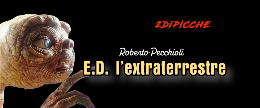 E.D. l’extraterrestre