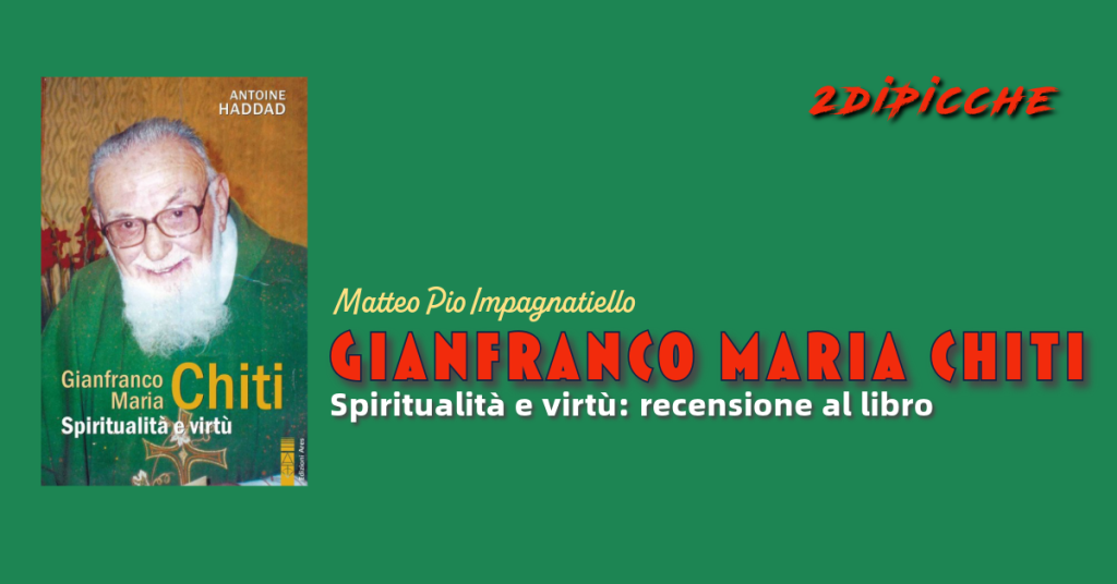 Gianfranco Maria Chiti – Spiritualità e virtù: recensione al libro