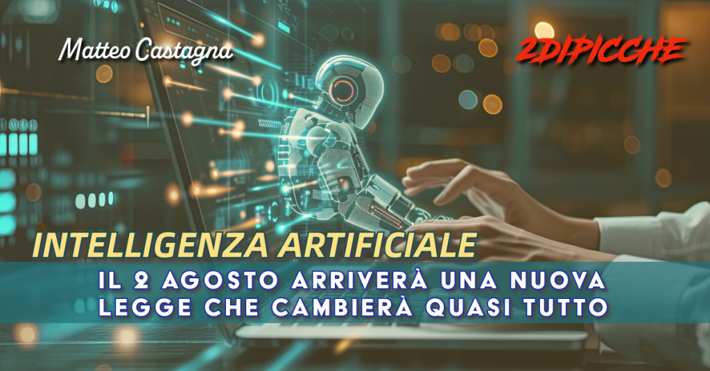 IA: Il 2 agosto arriverà una nuova legge che cambierà quasi tutto