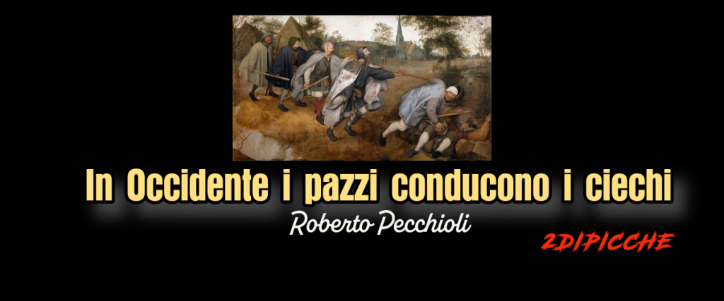 In Occidente i pazzi conducono i ciechi