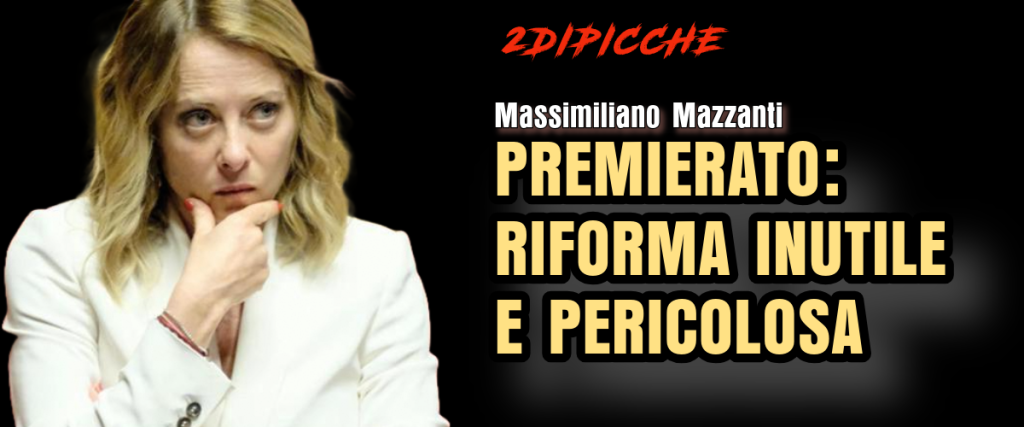 PREMIERATO: RIFORMA INUTILE E PERICOLOSA