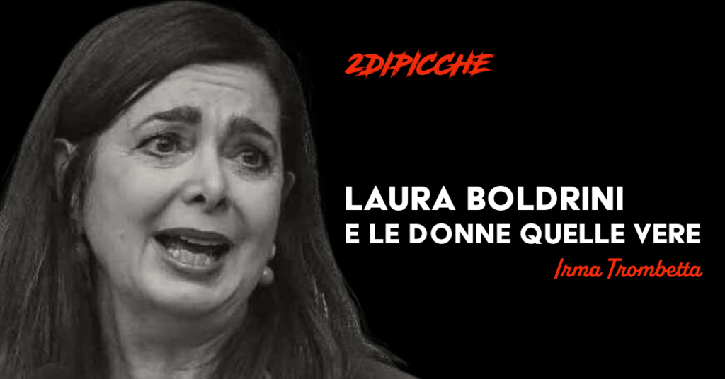 Laura Boldrini e le donne quelle vere