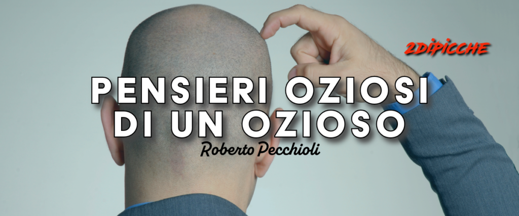 Pensieri oziosi di un ozioso